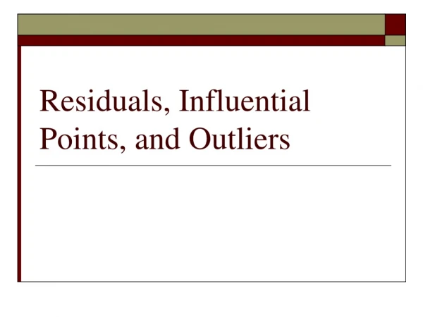 Residuals, Influential Points, and Outliers