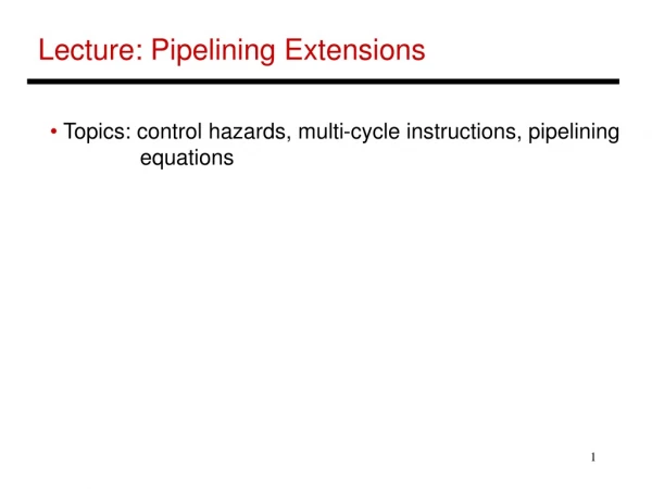 Lecture: Pipelining Extensions