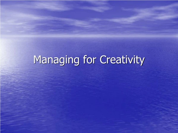 Managing for Creativity