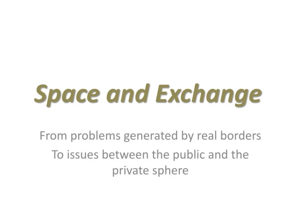 Space  and Exchange