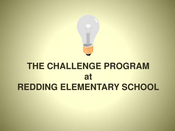 THE CHALLENGE PROGRAM at REDDING ELEMENTARY SCHOOL