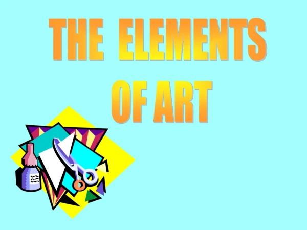 THE  ELEMENTS  OF ART