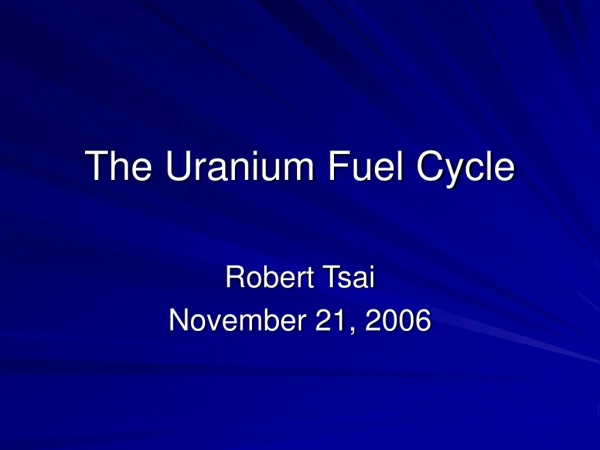 The Uranium Fuel Cycle