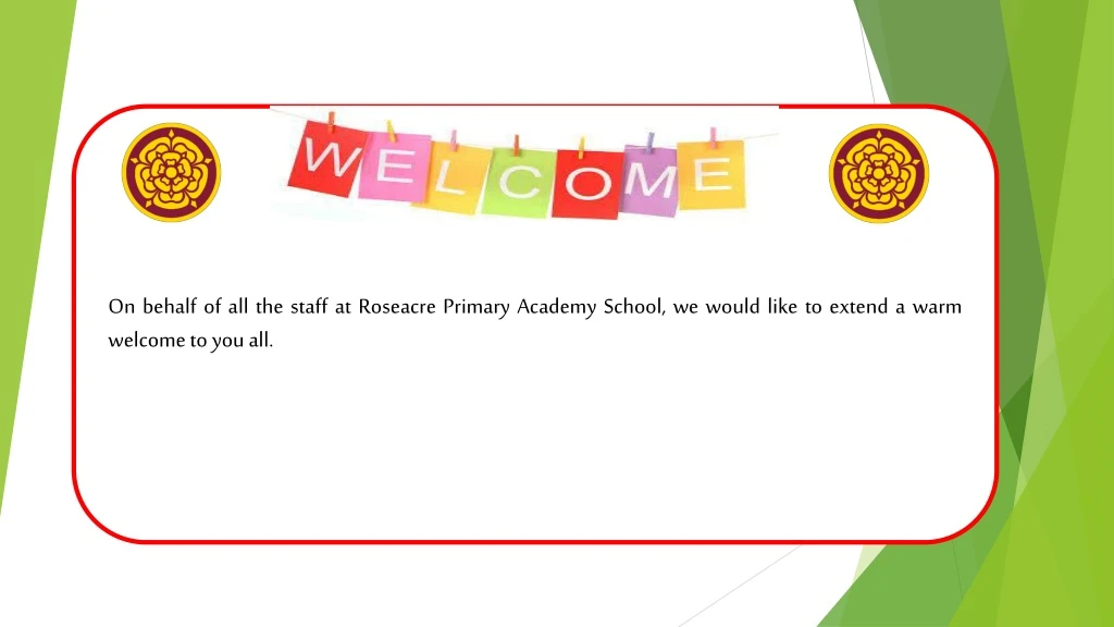 on behalf of all the staff at roseacre primary