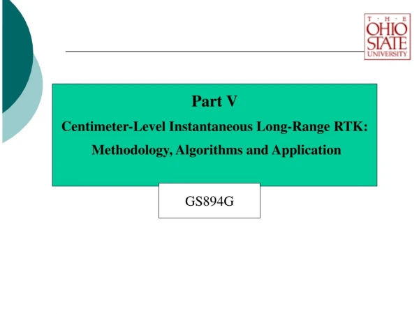 Part V Centimeter-Level Instantaneous Long-Range RTK:   Methodology, Algorithms and Application