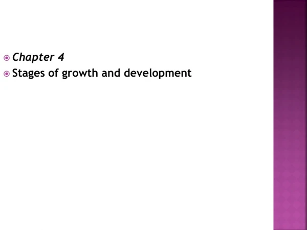 Chapter 4 Stages of growth and development