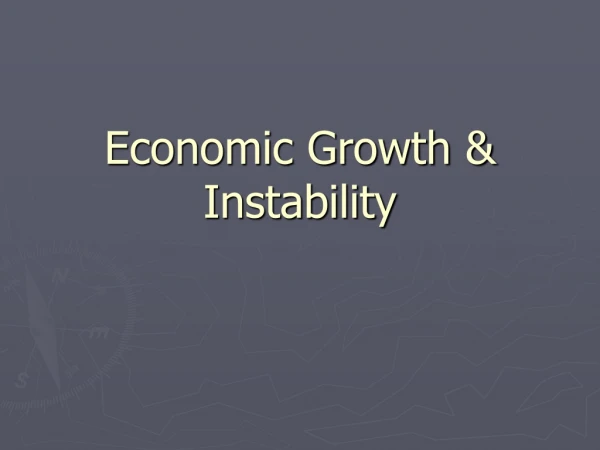 Economic Growth &amp; Instability