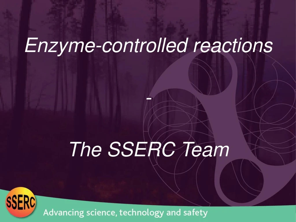 enzyme controlled reactions the sserc team