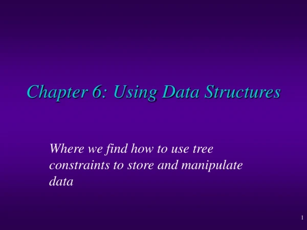 Chapter 6: Using Data Structures