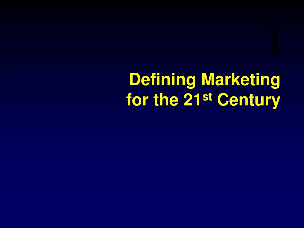defining marketing for the 21 st century