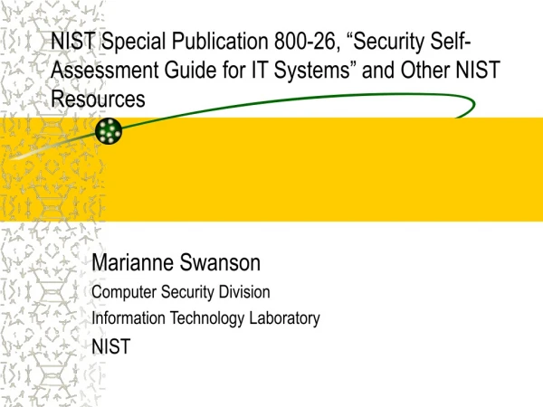Marianne Swanson Computer Security Division Information Technology Laboratory NIST