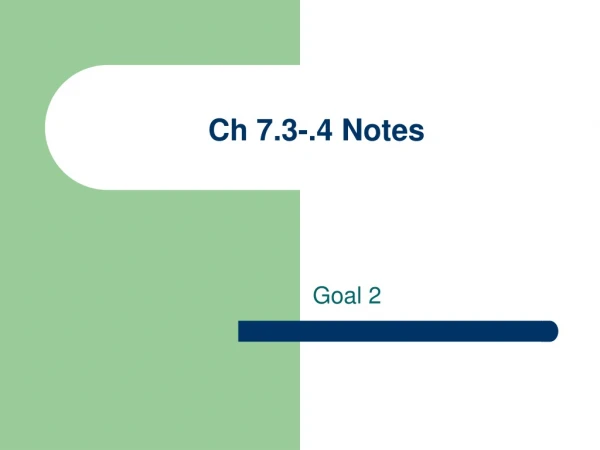Ch 7.3-.4 Notes