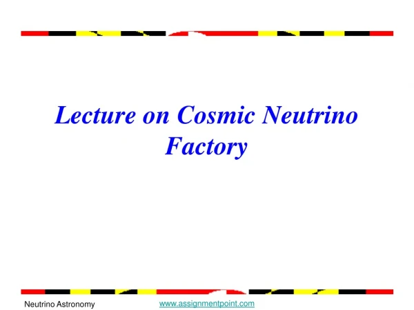 Lecture on Cosmic Neutrino Factory