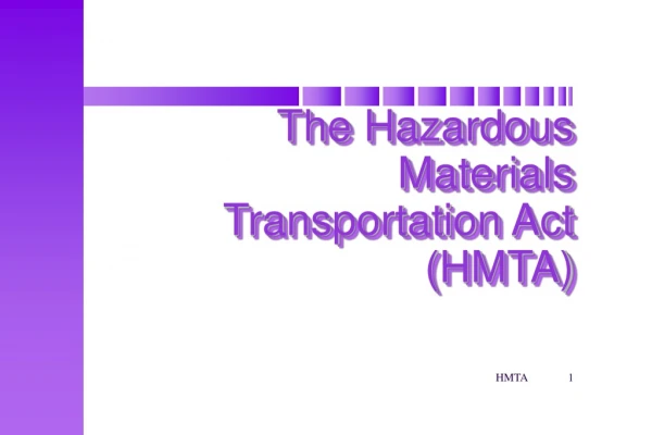 The Hazardous Materials  Transportation Act (HMTA)