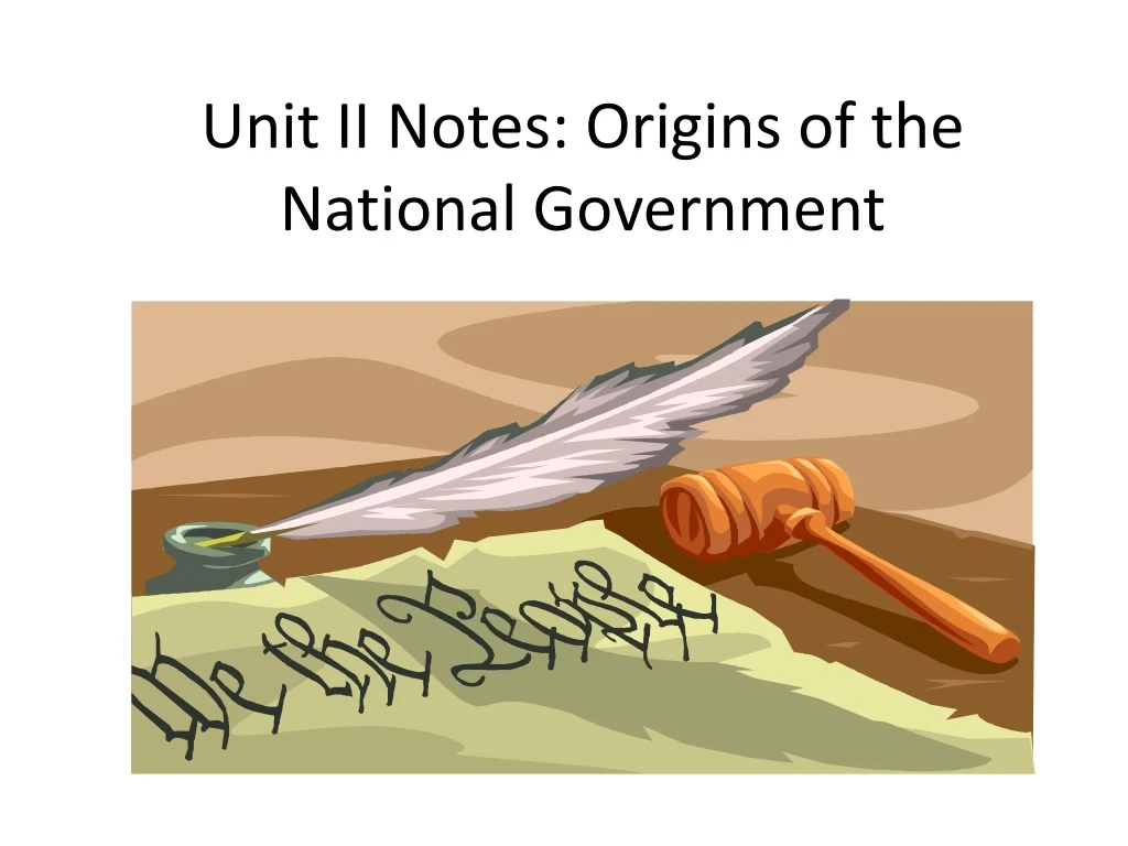 unit ii notes origins of the national government