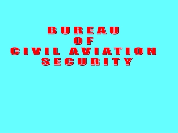 BUREAU  OF  CIVIL AVIATION  SECURITY