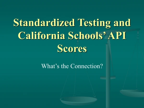 Standardized Testing and California Schools’ API Scores