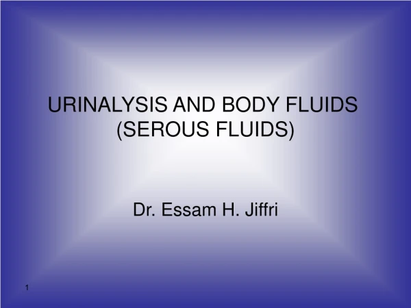 URINALYSIS AND BODY FLUIDS  (SEROUS FLUIDS)