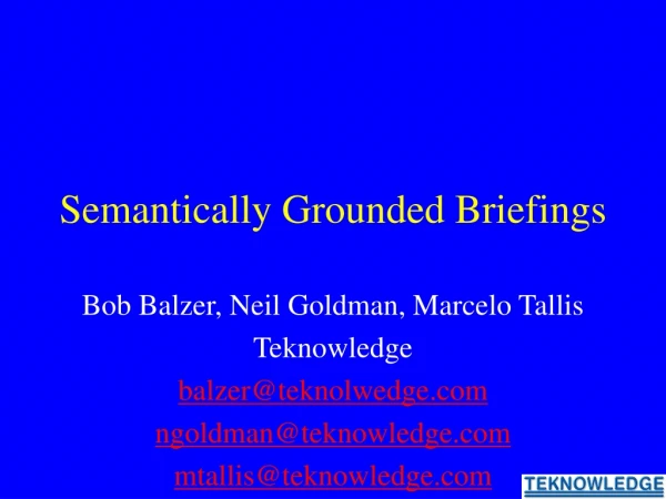 Semantically Grounded Briefings