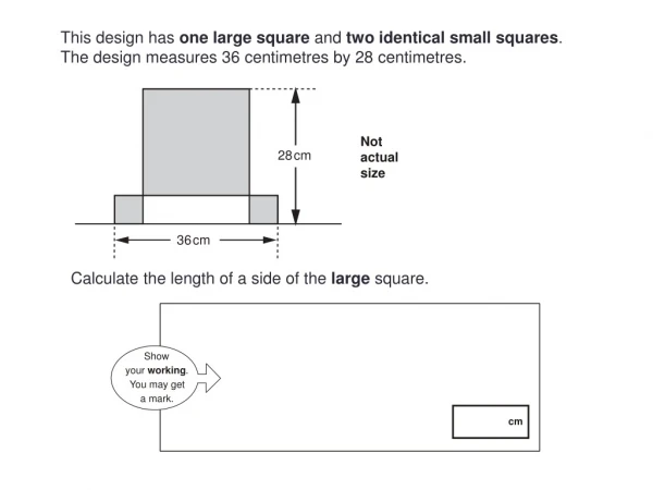 This design has  one large square  and  two identical small squares .