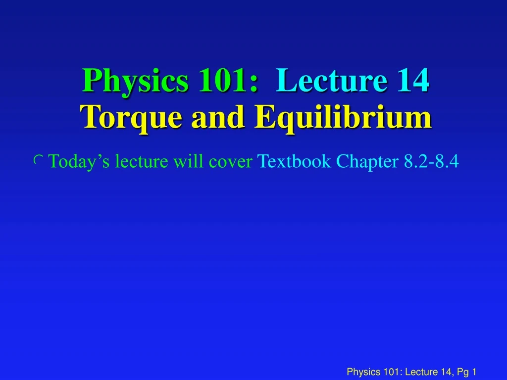 physics 101 lecture 14 torque and equilibrium