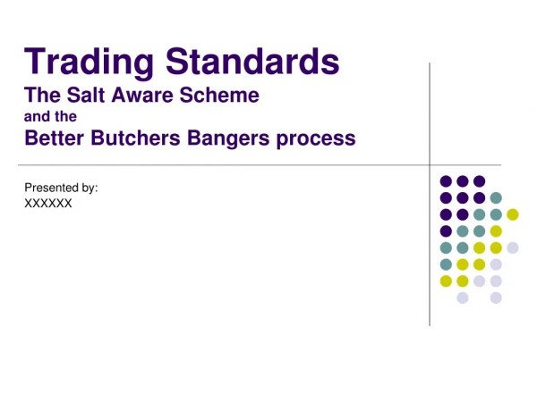 Trading Standards  The Salt Aware Scheme and the Better Butchers Bangers process