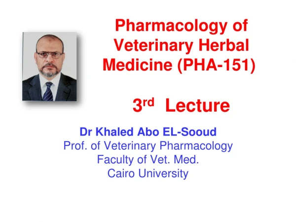 Pharmacology of Veterinary Herbal Medicine (PHA-151)  3 rd   Lecture
