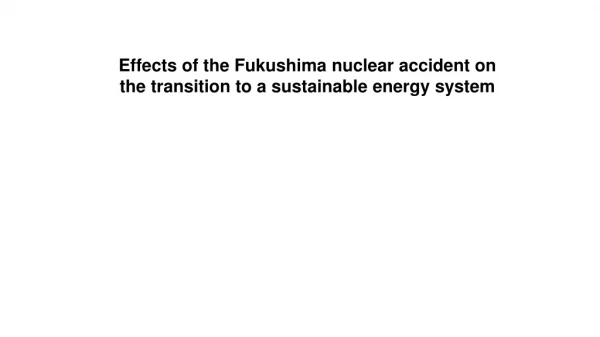 Effects of the Fukushima nuclear accident on the transition to a sustainable energy system