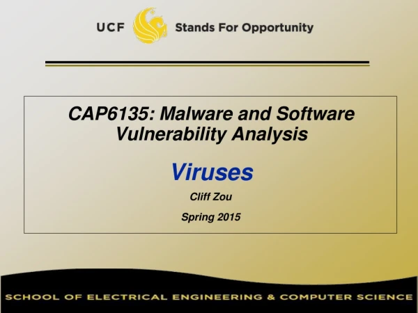 CAP6135: Malware and Software Vulnerability Analysis   Viruses Cliff Zou Spring 2015