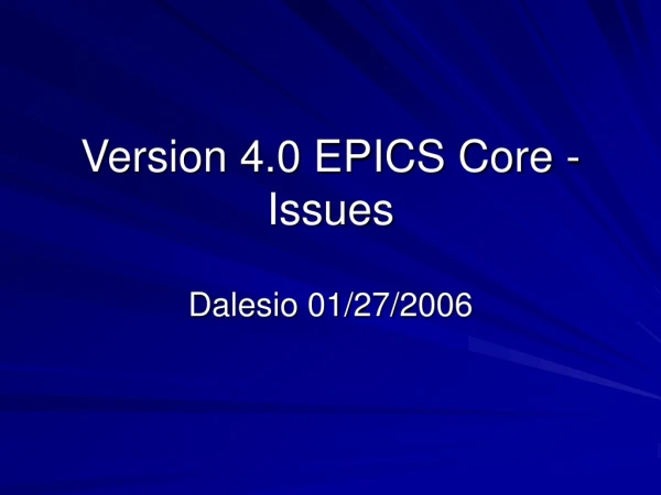 Version 4.0 EPICS Core - Issues