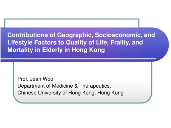 Prof. Jean Woo Department of Medicine &amp; Therapeutics,  Chinese University of Hong Kong, Hong Kong