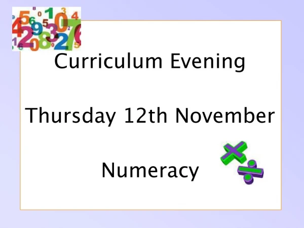Curriculum Evening Thursday 12th November Numeracy