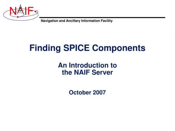 Finding SPICE Components An Introduction to the NAIF Server