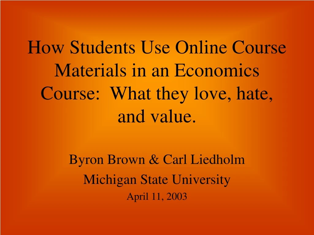 how students use online course materials in an economics course what they love hate and value