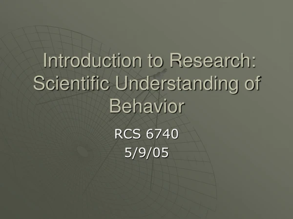 Introduction to Research: Scientific Understanding of Behavior