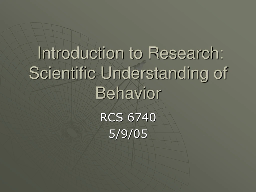 introduction to research scientific understanding of behavior