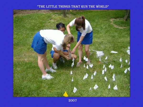 “The Little Things that Run the World”