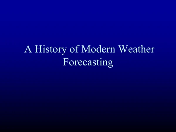 A History of Modern Weather Forecasting