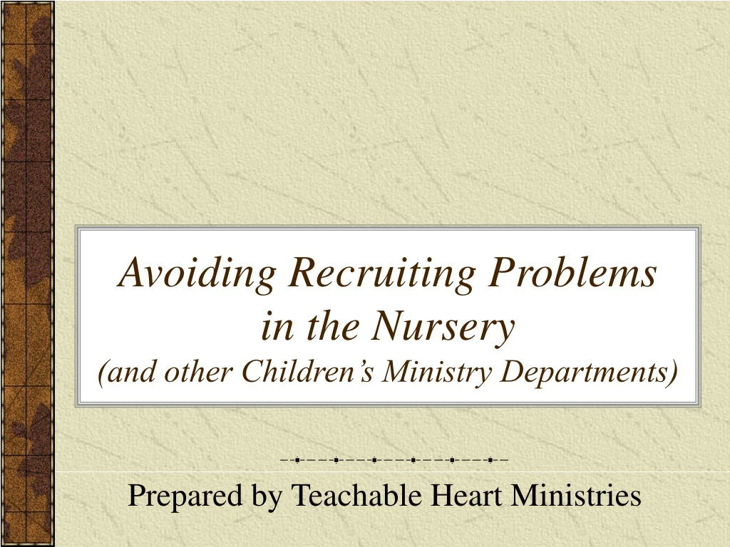 avoiding recruiting problems in the nursery and other children s ministry departments