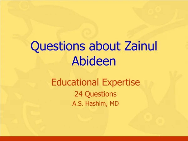Questions about Zainul Abideen