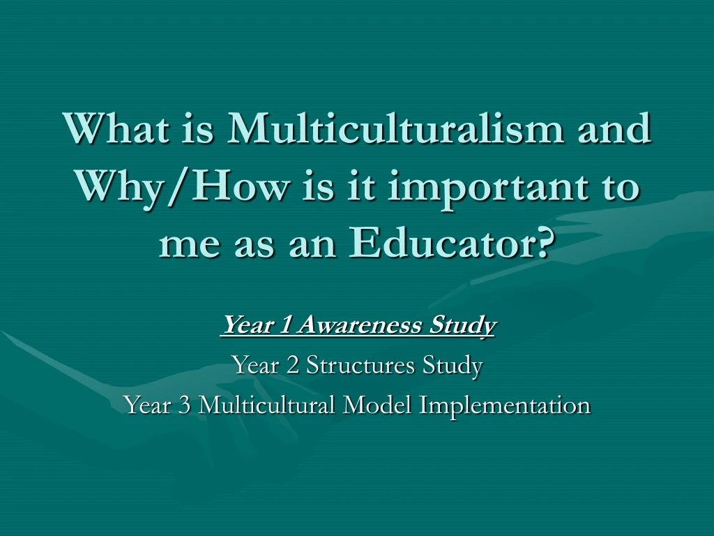 what is multiculturalism and why how is it important to me as an educator