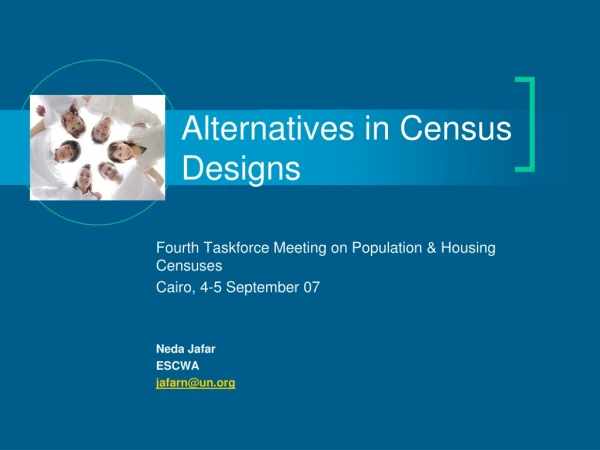 Alternatives in Census Designs