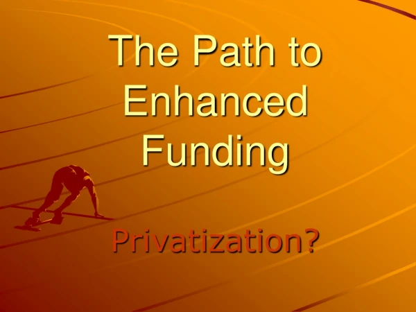 The Path to Enhanced Funding