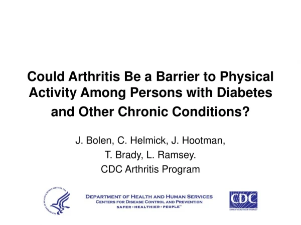 J. Bolen, C. Helmick, J. Hootman,  T. Brady, L. Ramsey.  CDC Arthritis Program