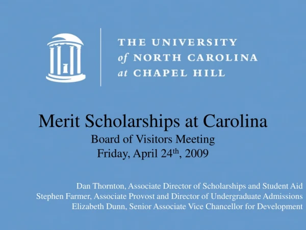 Merit Scholarships at Carolina Board of Visitors Meeting Friday, April 24 th , 2009