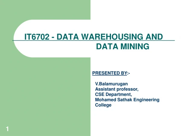 IT6702 -  DATA  WAREHOUSING  AND  DATA MINING