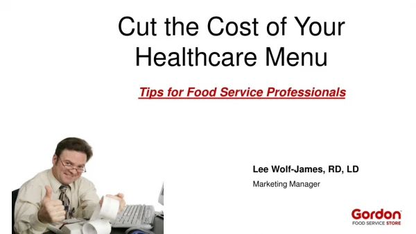 Cut the Cost of Your Healthcare Menu Tips for Food Service Professionals