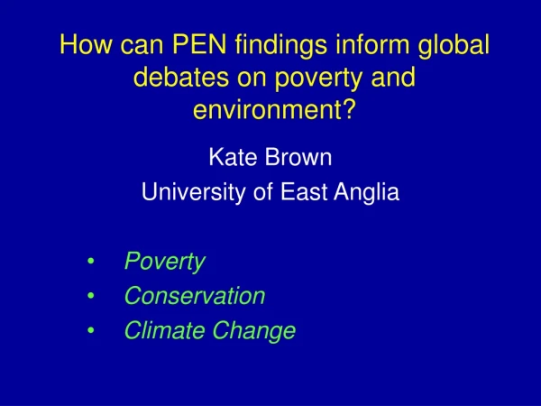 How can PEN findings inform global debates on poverty and environment?
