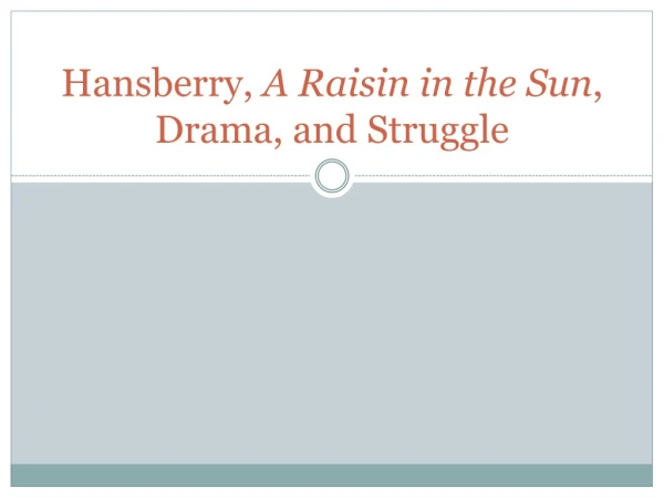 Hansberry,  A Raisin in the Sun , Drama, and Struggle