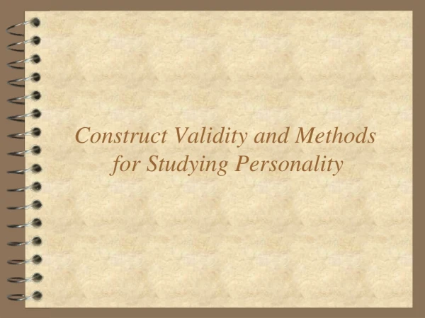 Construct Validity and Methods  for Studying Personality